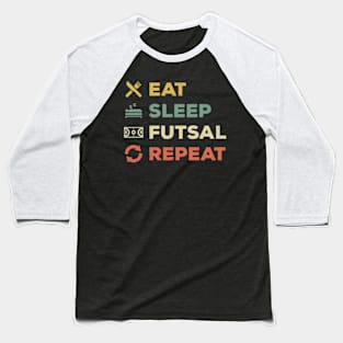 Eat Sleep Futsal Repeat Baseball T-Shirt